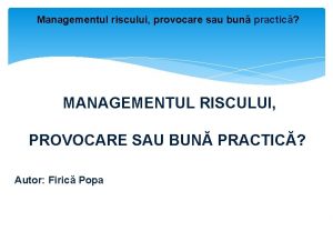 Managementul riscului provocare sau bun practic MANAGEMENTUL RISCULUI