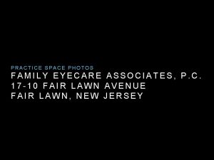 PRACTICE SPACE PHOTOS FAMILY EYECARE ASSOCIATES P C