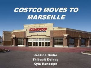 COSTCO MOVES TO MARSEILLE Jessica Burke Thibault Delage