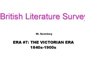 British Literature Survey Mr Nurenberg ERA 7 THE