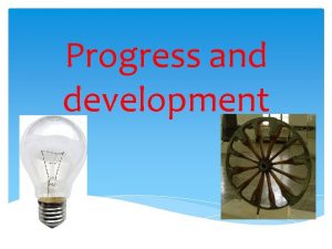 Progress and development The aims of the lesson