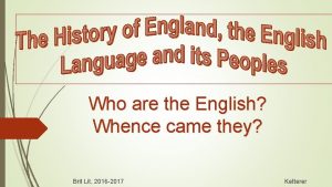 Who are the English Whence came they Brit