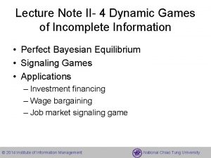 Lecture Note II 4 Dynamic Games of Incomplete