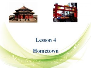 Lesson 4 Hometown Agenda A free holiday in