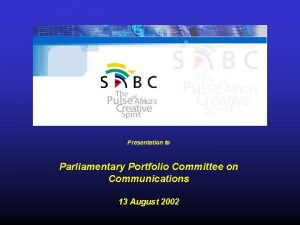 Presentation to Parliamentary Portfolio Committee on Communications 13