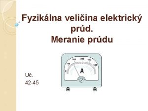 Fyziklna veliina elektrick prd Meranie prdu U 42