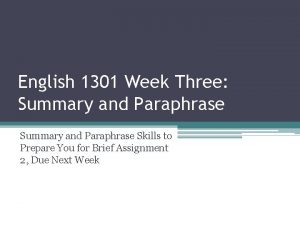 English 1301 Week Three Summary and Paraphrase Skills