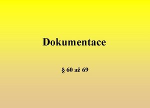 Dokumentace 60 a 69 Psemnost 64 odst 2