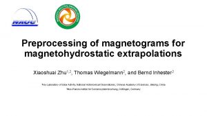 Preprocessing of magnetograms for magnetohydrostatic extrapolations Xiaoshuai Zhu