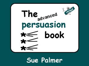 Theadvanced persuasion book Sue Palmer Persuasion text argues