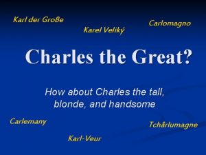 Karl der Groe Karel Velik Carlomagno Charles the