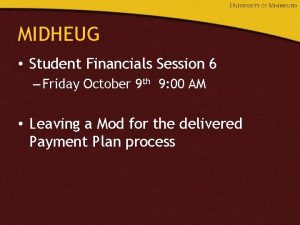 MIDHEUG Student Financials Session 6 Friday October 9