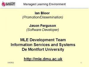 Managed Learning Environment Ian Bloor PromotionDissemination Jason Ferguson