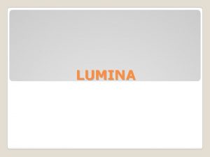 LUMINA Lumina ne permite s vedem Lumina face