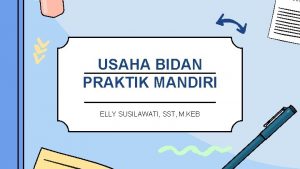 USAHA BIDAN PRAKTIK MANDIRI ELLY SUSILAWATI SST M