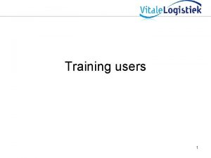 Training users 1 Agenda Kwaliteit Sturen obv informatie