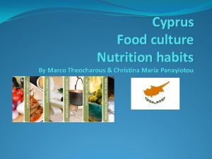 Cyprus Food culture Nutrition habits By Marco Theocharous