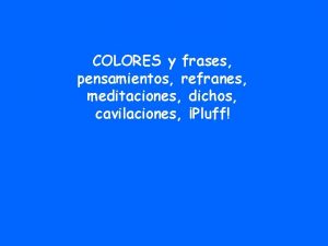 COLORES y frases pensamientos refranes meditaciones dichos cavilaciones