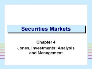 Securities Markets Chapter 4 Jones Investments Analysis and