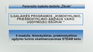 Panevio lopelisdarelis ibut ILGALAIKS PROGRAMOS IKIMOKYKLINIO PRIEMOKYKLINIO AMIAUS