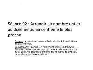 Sance 92 Arrondir au nombre entier au dixime