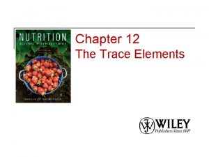 Chapter 12 The Trace Elements Trace Elements Talk