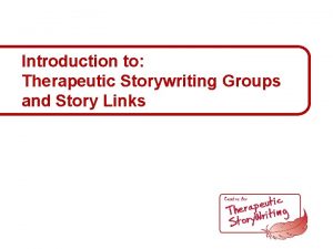 Introduction to Therapeutic Storywriting Groups and Story Links