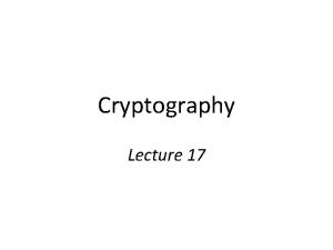 Cryptography Lecture 17 Feistel networks Feistel networks Build