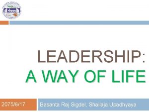 LEADERSHIP A WAY OF LIFE 2075817 Basanta Raj