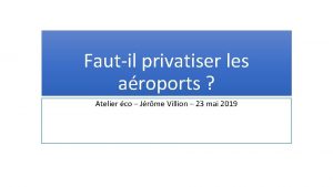 Fautil privatiser les aroports Atelier co Jrme Villion