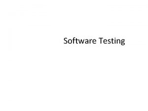 Software Testing Observations about Testing Testing is the