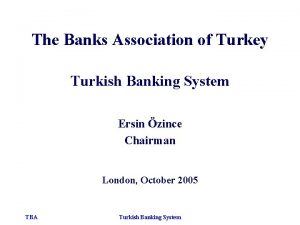 The Banks Association of Turkey Turkish Banking System