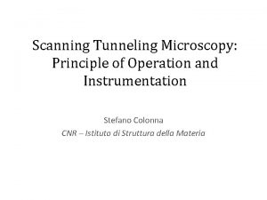 Scanning Tunneling Microscopy Principle of Operation and Instrumentation