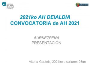 2021 ko AH DEIALDIA CONVOCATORIA de AH 2021