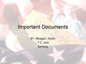Important Documents BY Meagan Sydni T C and