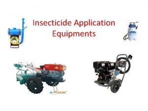 Insecticide Application Equipments Insecticide Application AppliancesEquipments ApplianceEquipment is