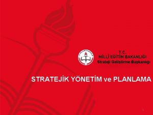 Strateji Gelitirme Bakanl STRATEJK YNETM ve PLANLAMA 1