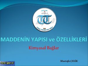 MADDENN YAPISI ve ZELLKLER Kimyasal Balar Mustafa ELK