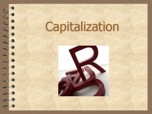 Capitalization 1 Proper vs common nouns 4 Proper