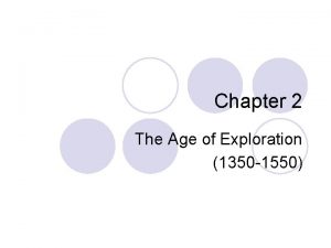 Chapter 2 The Age of Exploration 1350 1550