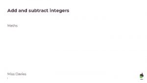 Add and subtract integers Maths Miss Davies 1