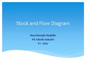 Stock and Flow Diagram Roesfiansjah Rasjidin PS Teknik