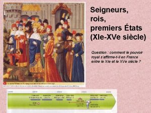 Seigneurs rois premiers tats XIeXVe sicle Question comment