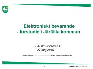 Elektroniskt bevarande frstudie i Jrflla kommun FALK s