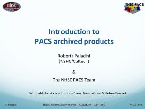 NHSC PACS Introduction to PACS archived products Roberta
