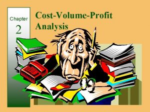 Chapter 2 CostVolumeProfit Analysis Questions Addressed by CostVolumeProfit