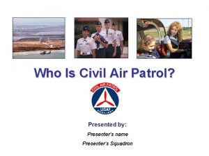Who Is Civil Air Patrol Presented by Presenters
