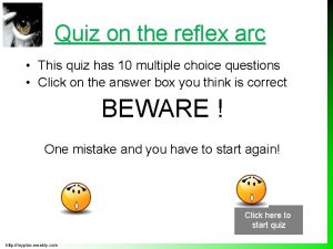 Quiz on the reflex arc This quiz has