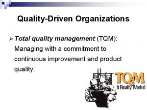 QualityDriven Organizations Total quality management TQM Managing with