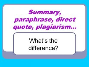 Summary paraphrase direct quote plagiarism Whats the difference